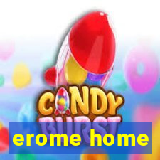 erome home